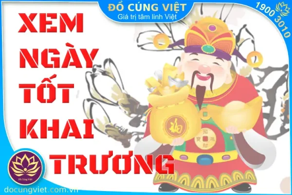 Xem ngày tốt cúng khai trương theo tuổi năm 2025